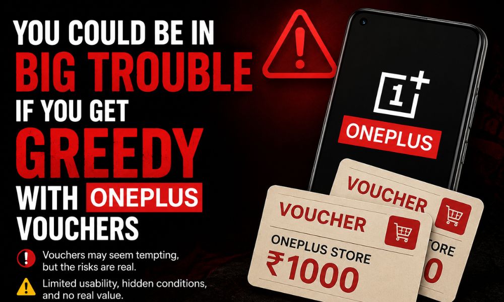 You Could Be in Big Trouble If You Get Greedy with OnePlus Vouchers
