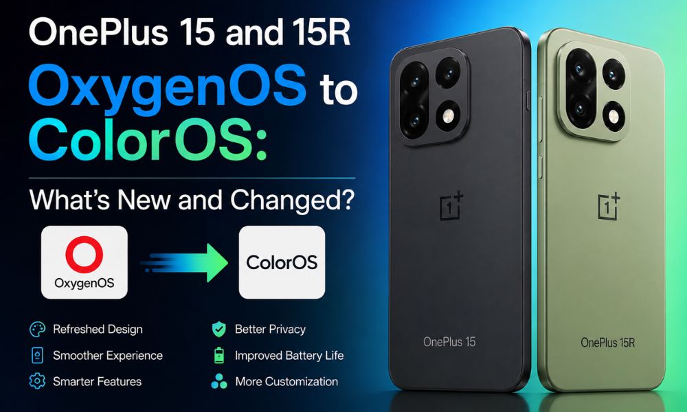OnePlus 15 and 15R OxygenOS to ColorOS: What’s New and Changed?