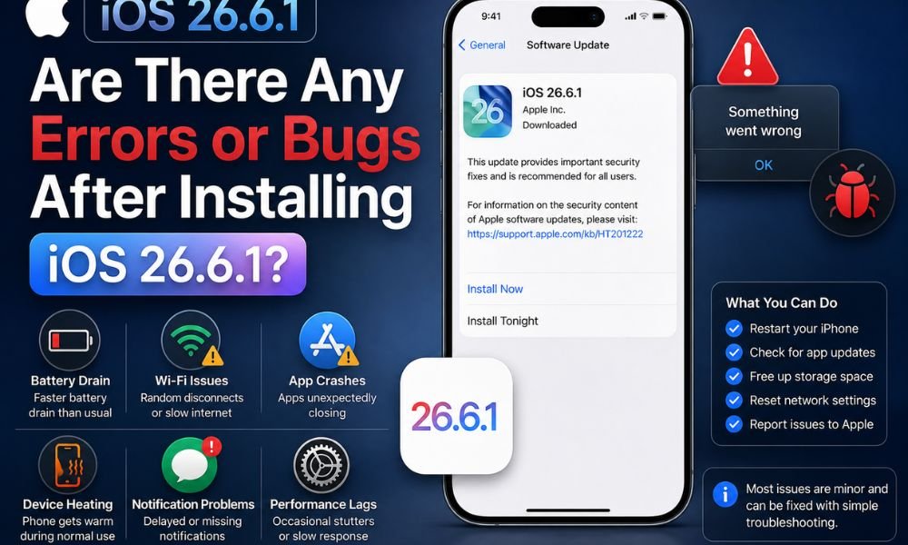 Are There Any Errors or Bugs After Installing iOS 26.6.1