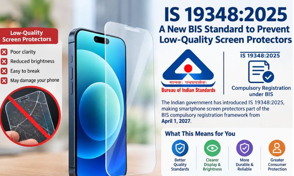 IS 19348:2025 A New BIS Standard to Prevent Low-Quality Screen Protectors